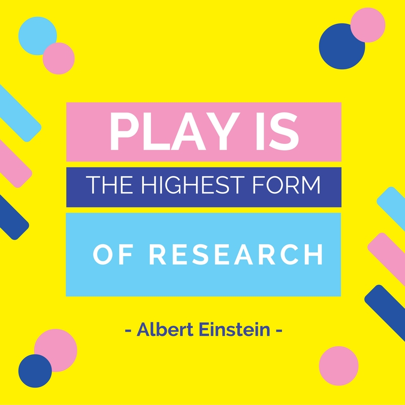 Play is the highest form of research.